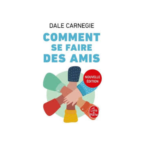 Comment se faire des amis – Dale Carnegie