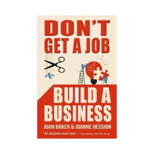 Don’t get a job, build a business – Joan Baker