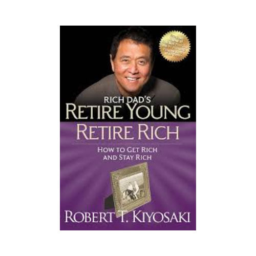 Retire young retire rich – Robert T. Kiyosaki