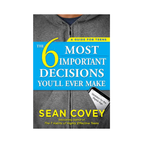 The 6 most important decisions you will ever  make – Sean Covey