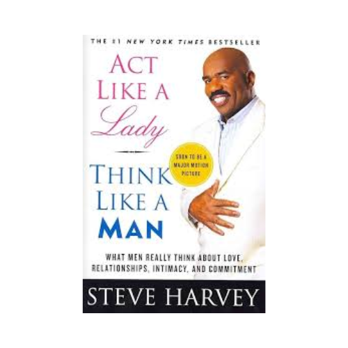 Act like a lady, think like a man – Steve Harvey