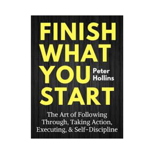 Finish what you start – Peter Hollins