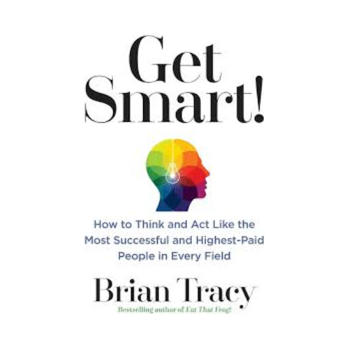 Get smart – Brian Tracy