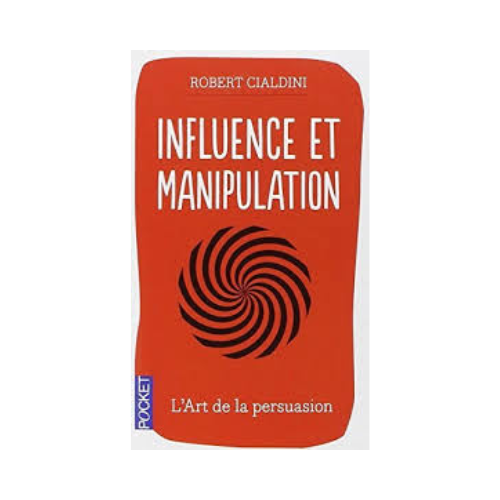 Influence et Manipulation – Robert Cialdini