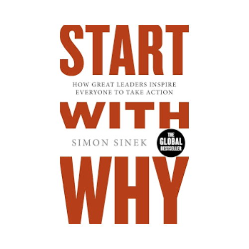 Start with why – Simon Sinek