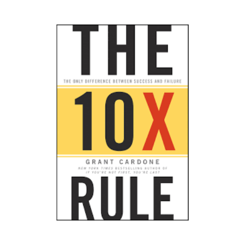 The 10X Rule – Grant Cardone