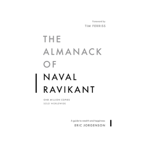 The Almanack of Naval Ravikant – Eric Jorgenson